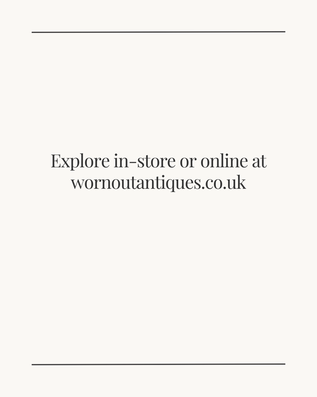 White slide with centred text reading: ‘Explore in-store or online at wornoutantiques.co.uk