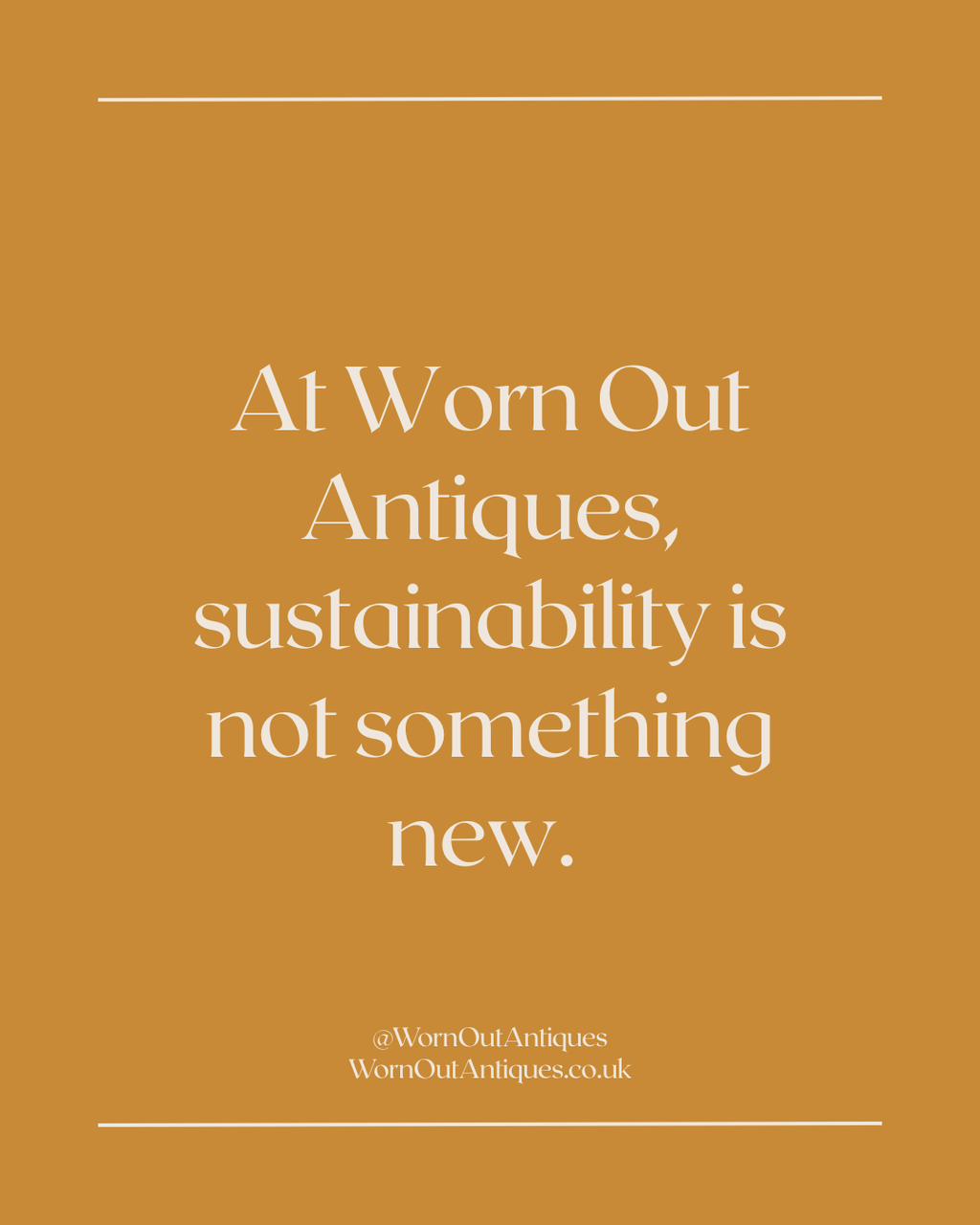Statement: At Worn Out Antiques, sustainability is not something new