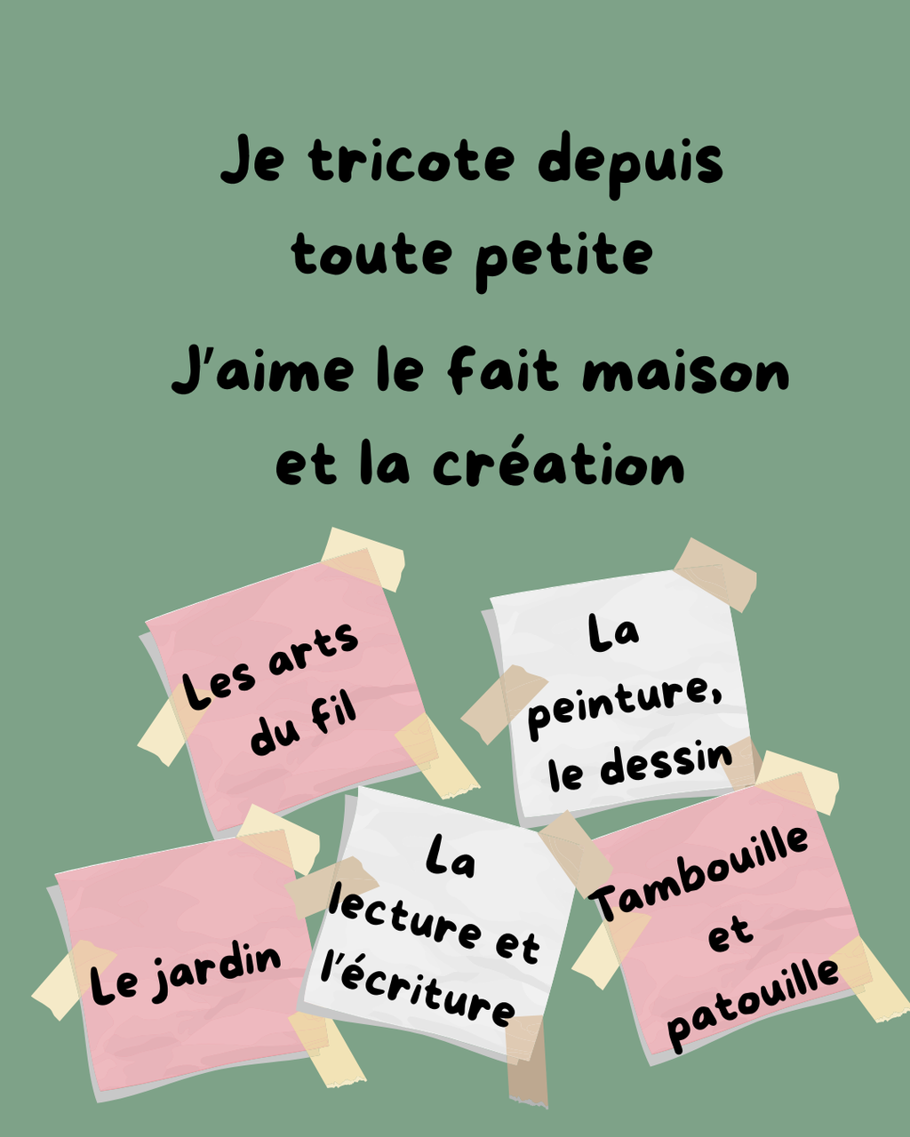 Je tricote depuis toute petite j'aime le fait maison et la création arts du fil peinture dessin jardin écriture lecture tambouille et patouille