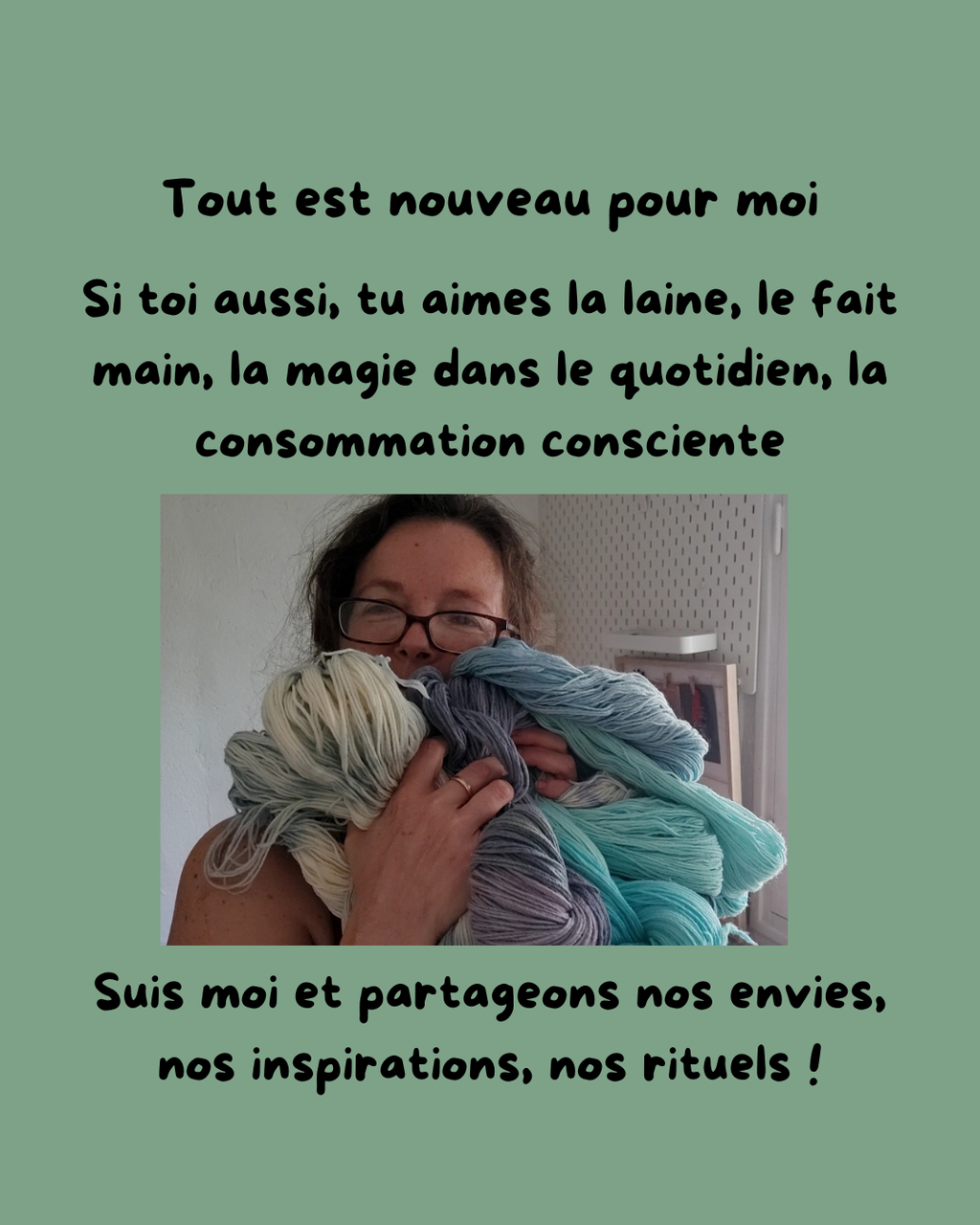 tout est nouveau pour moi si toi aussi tu aimes la laine le fait main la magie dans le quotidien la consommation consciente suis moi et partageons nos envies nos rituels