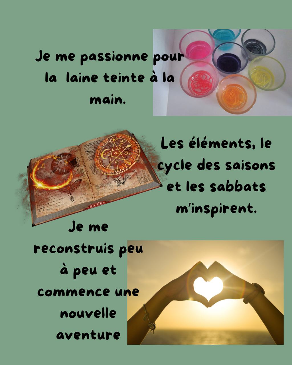 je me passionne pour la laine teinte à la main les éléments les cycles et les sabbats m'inspirent je me reconstruis peu à peu et commence une nouvelle aventure