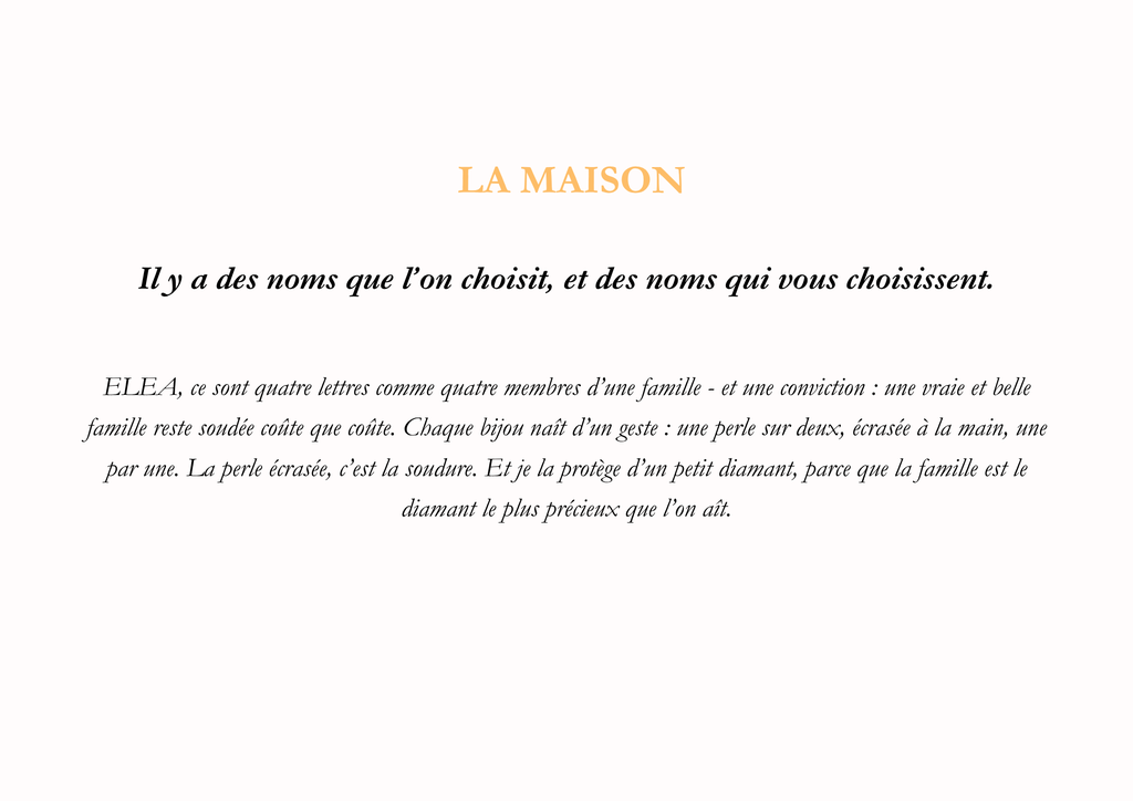 Naissance du nom de la marque. Elea quatre lettre comme quatre membres d'une famille.