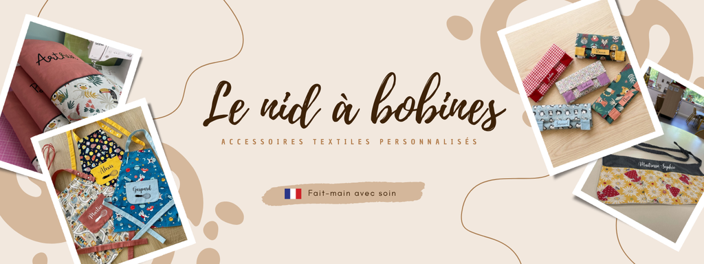 Le nid à bobines
Accessoires textiles personnalisés